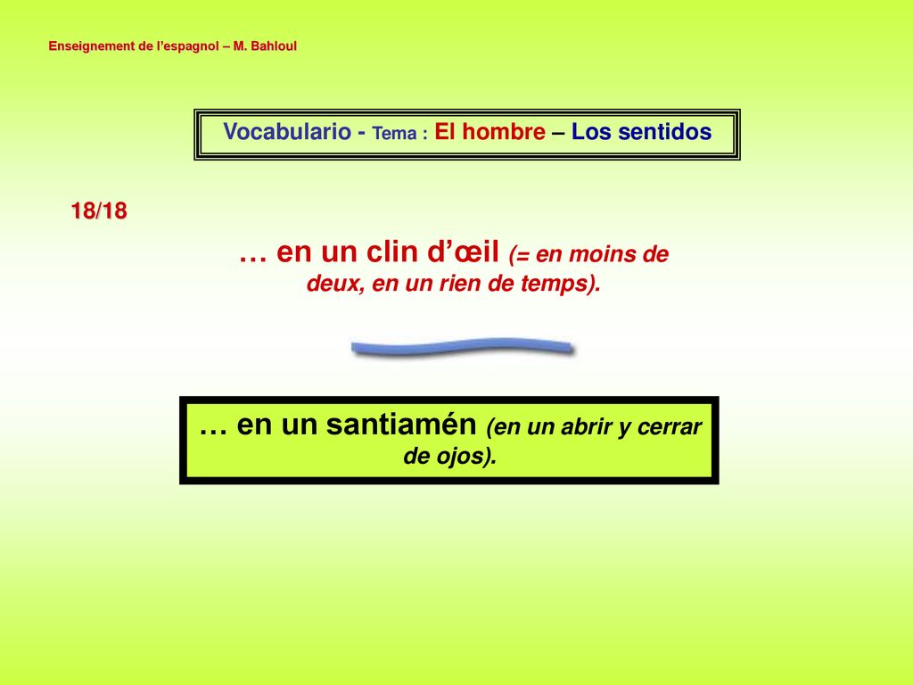 … en un clin d’œil (= en moins de deux, en un rien de temps).