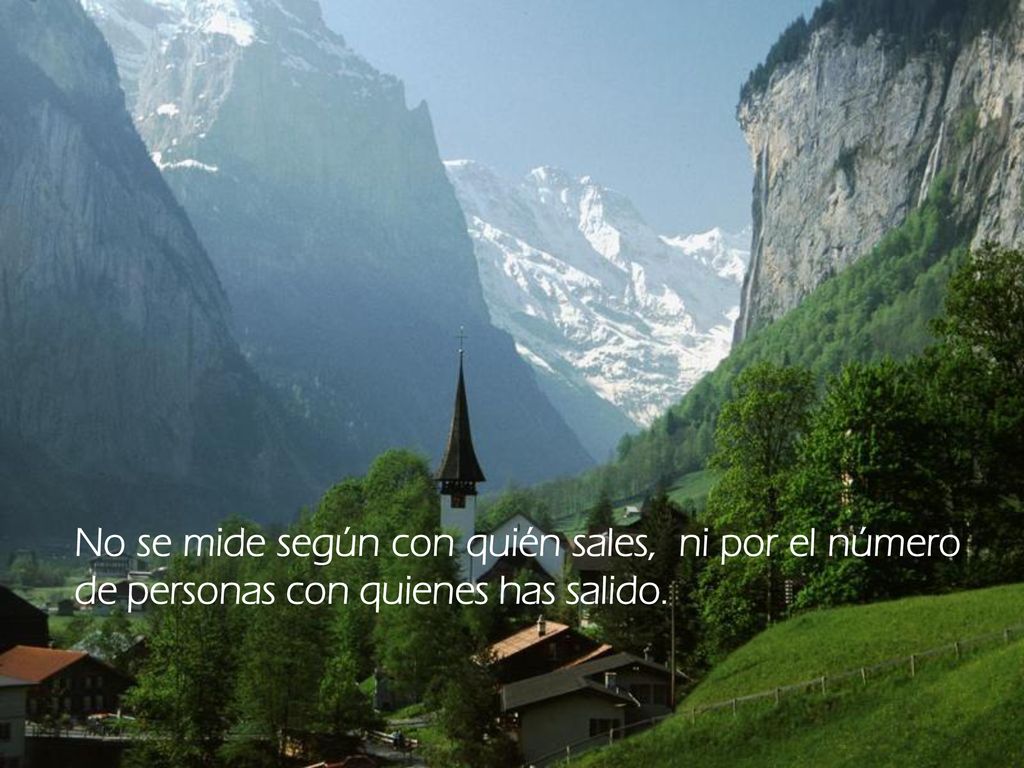 No se mide según con quién sales, ni por el número de personas con quienes has salido.