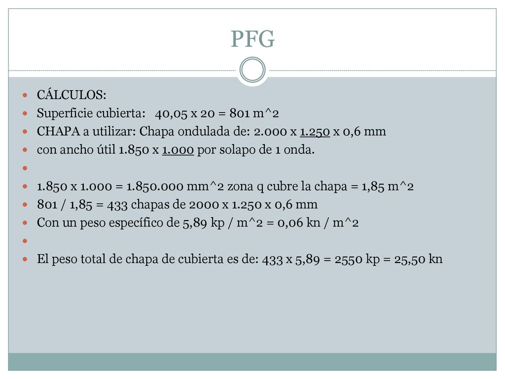 PFG CÁLCULOS: Superficie cubierta: 40,05 x 20 = 801 m^2