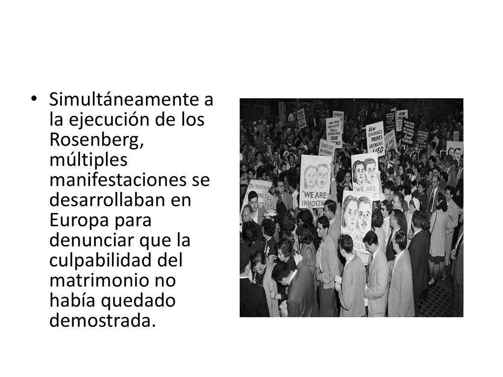 Simultáneamente a la ejecución de los Rosenberg, múltiples manifestaciones se desarrollaban en Europa para denunciar que la culpabilidad del matrimonio no había quedado demostrada.