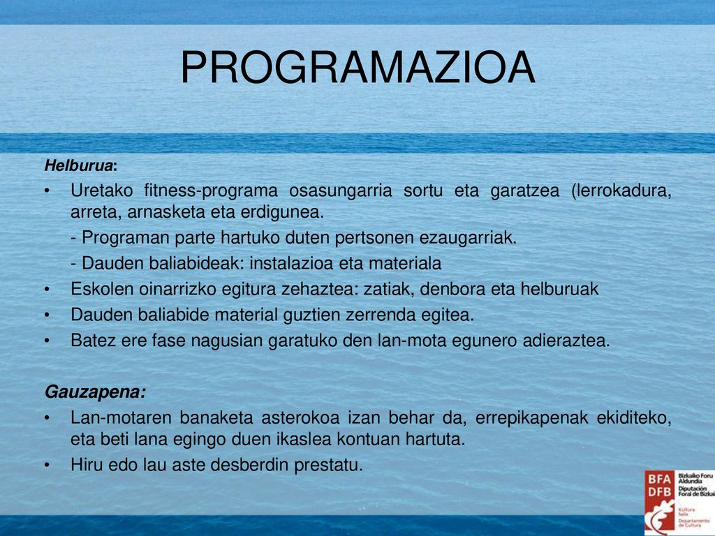 PROGRAMAZIOA Helburua: Uretako fitness-programa osasungarria sortu eta garatzea (lerrokadura, arreta, arnasketa eta erdigunea.