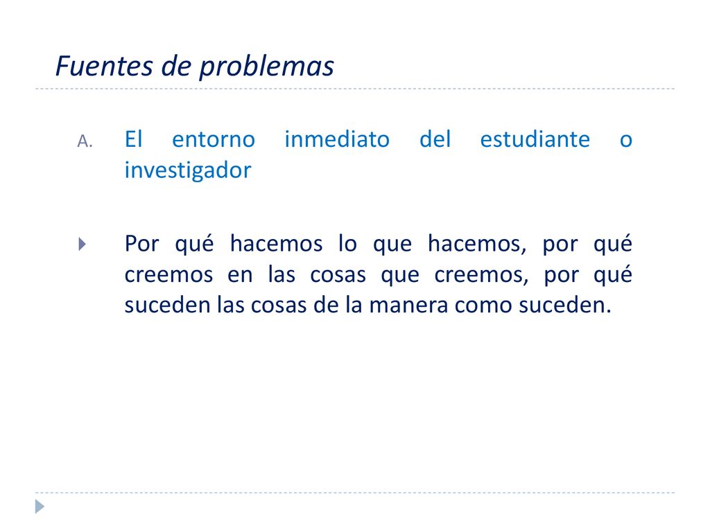 Fuentes de problemas El entorno inmediato del estudiante o investigador.