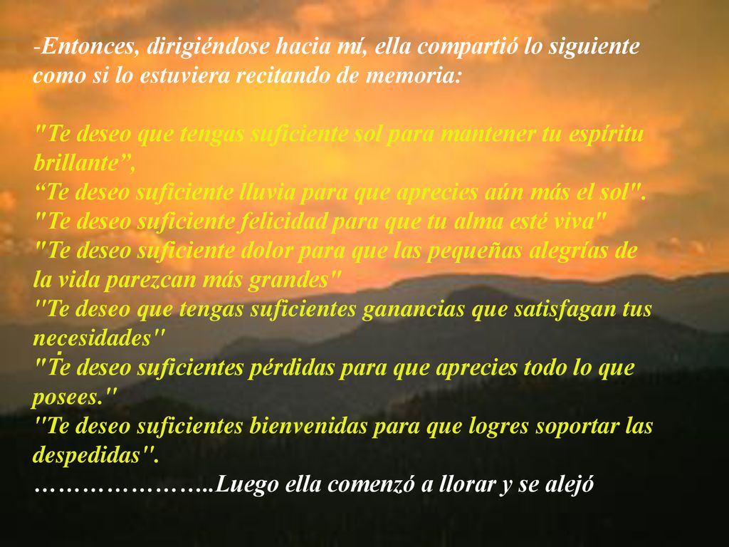 Entonces, dirigiéndose hacia mí, ella compartió lo siguiente como si lo estuviera recitando de memoria: