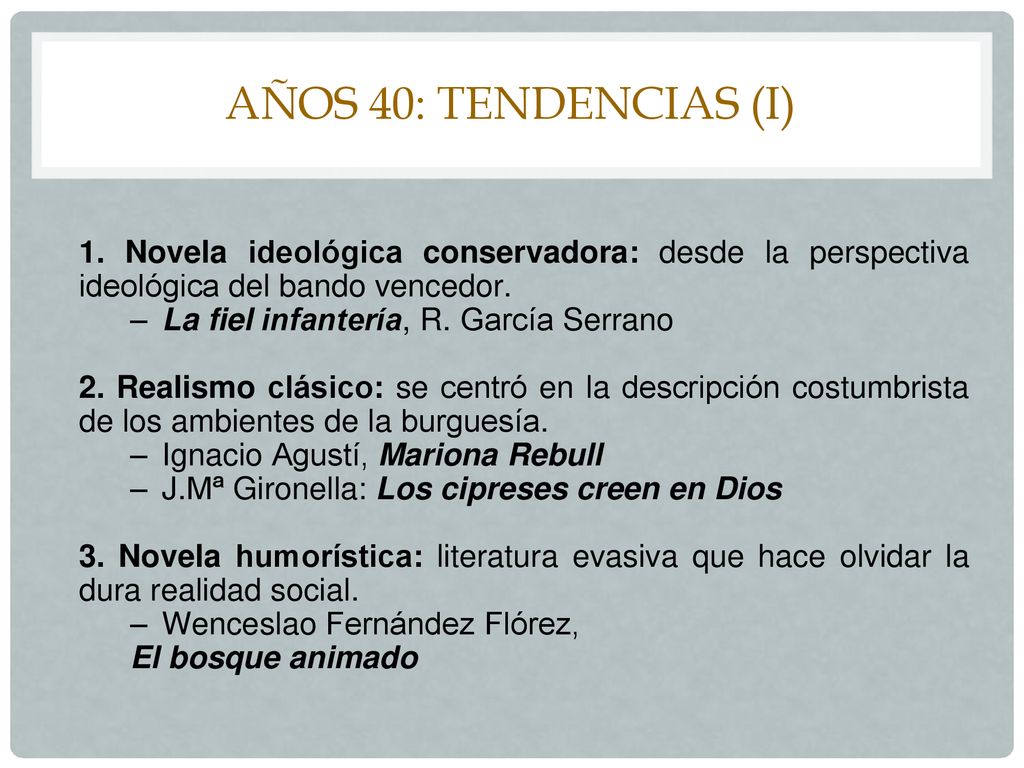AÑOS 40: TENDENCIAS (I) 1. Novela ideológica conservadora: desde la perspectiva ideológica del bando vencedor.