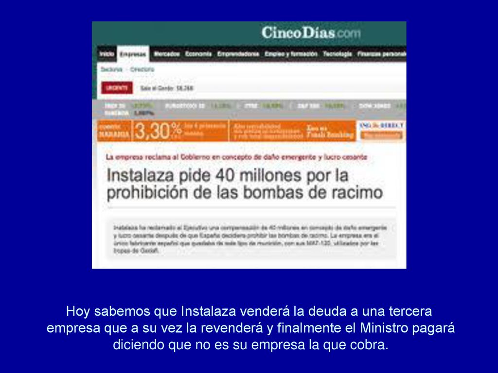 Hoy sabemos que Instalaza venderá la deuda a una tercera empresa que a su vez la revenderá y finalmente el Ministro pagará diciendo que no es su empresa la que cobra.