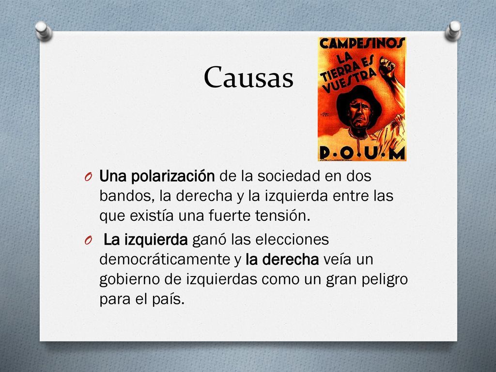 Causas Una polarización de la sociedad en dos bandos, la derecha y la izquierda entre las que existía una fuerte tensión.