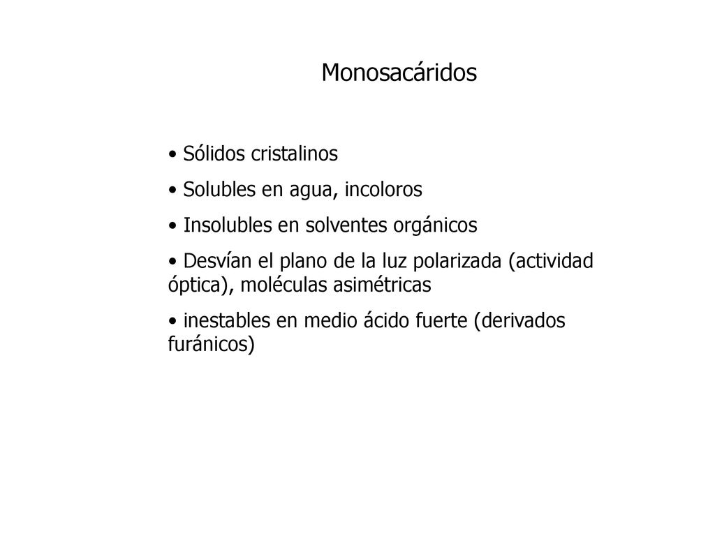 Monosacáridos Sólidos cristalinos Solubles en agua, incoloros