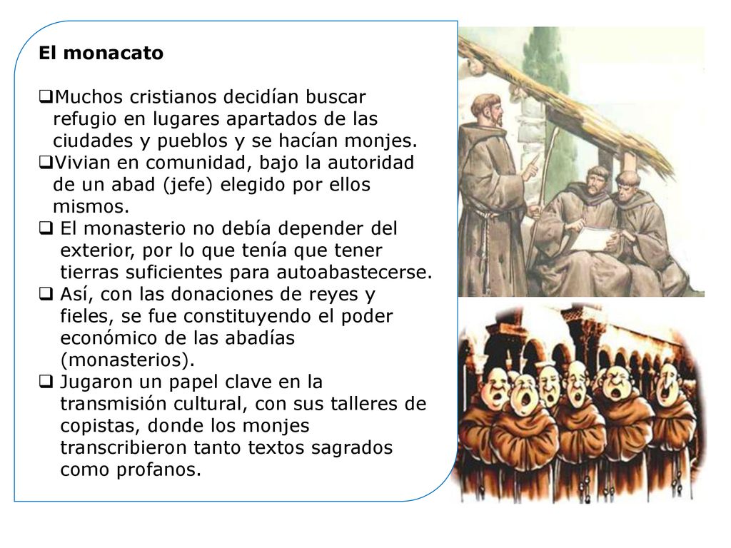El monacato Muchos cristianos decidían buscar refugio en lugares apartados de las ciudades y pueblos y se hacían monjes.