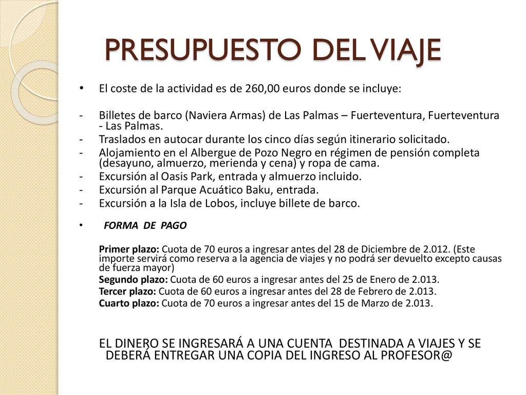 PRESUPUESTO DEL VIAJE El coste de la actividad es de 260,00 euros donde se incluye:
