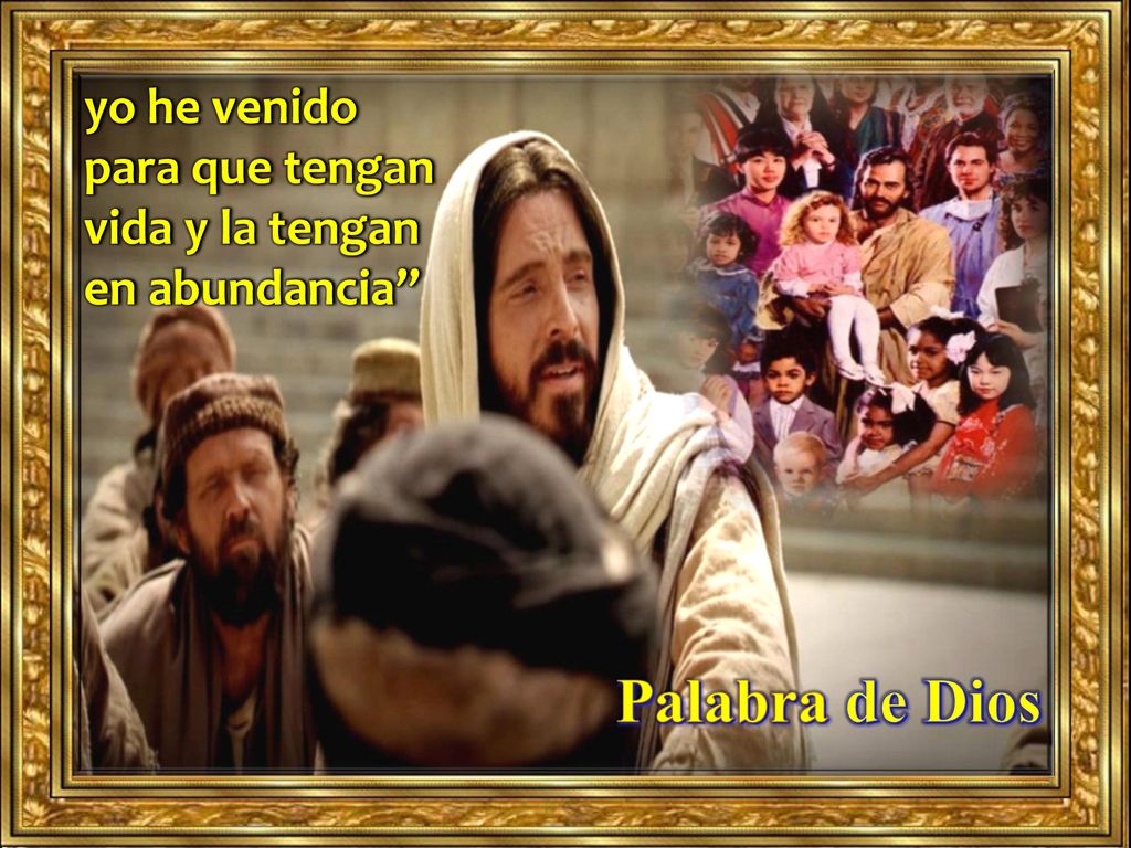 yo he venido para que tengan vida y la tengan en abundancia