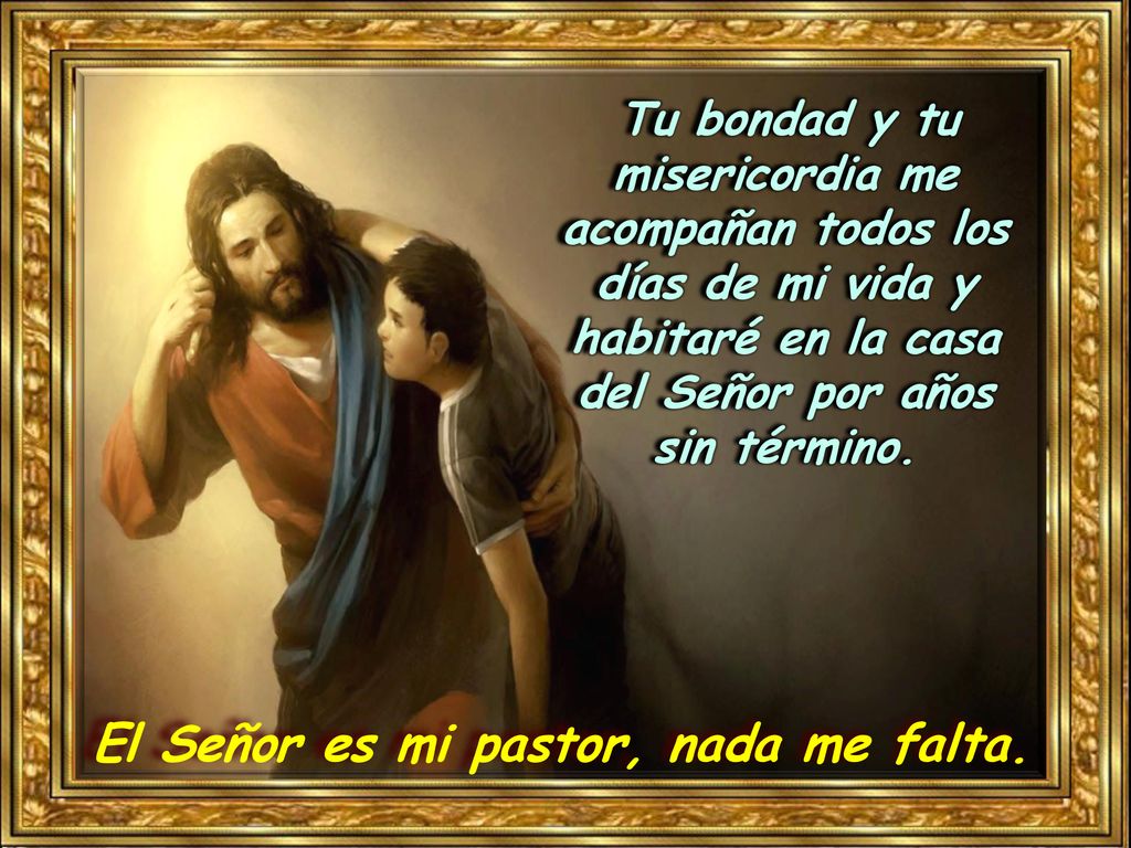 El Señor es mi pastor, nada me falta.