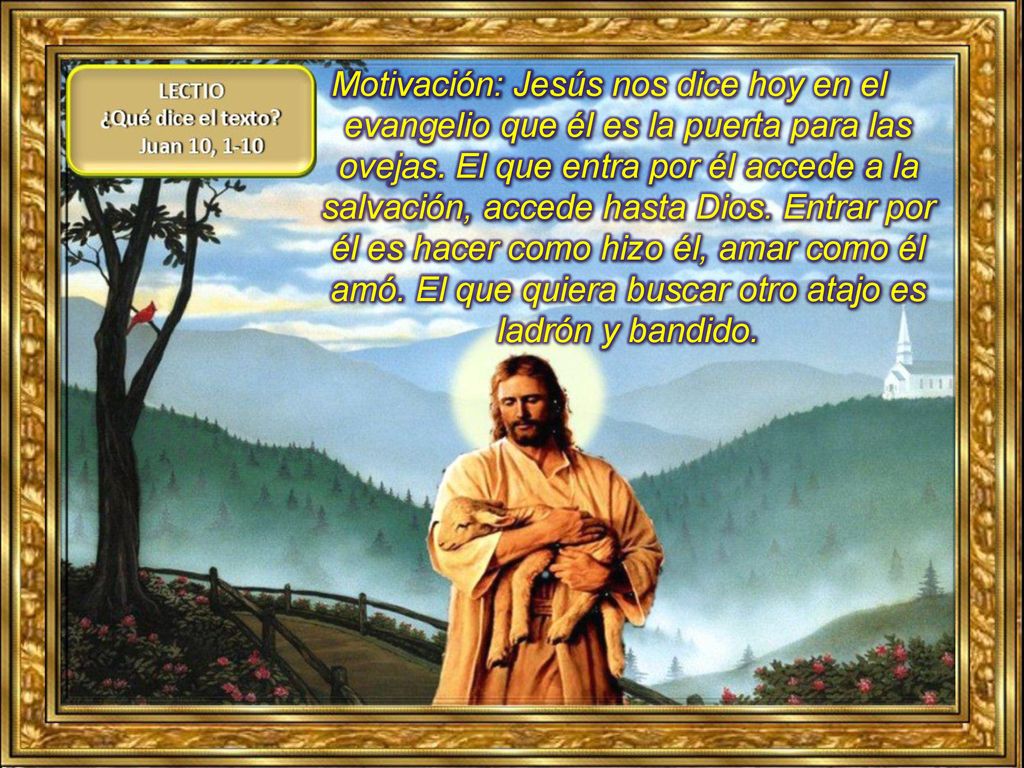 Motivación: Jesús nos dice hoy en el evangelio que él es la puerta para las ovejas.