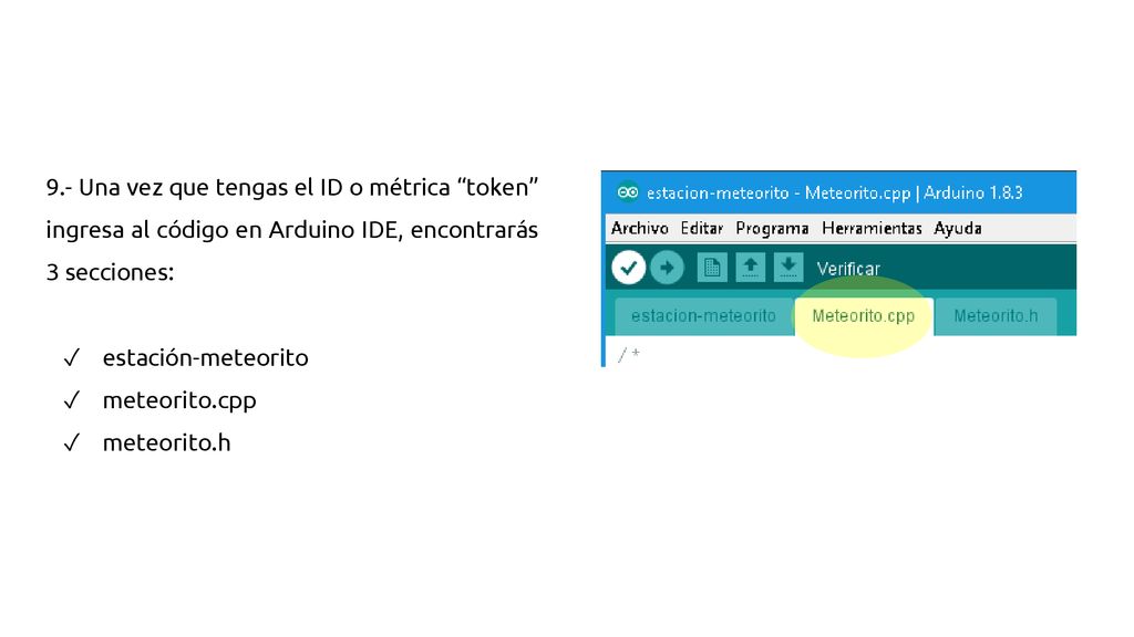 9.- Una vez que tengas el ID o métrica token ingresa al código en Arduino IDE, encontrarás 3 secciones: