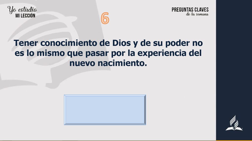 6 Tener conocimiento de Dios y de su poder no es lo mismo que pasar por la experiencia del nuevo nacimiento.