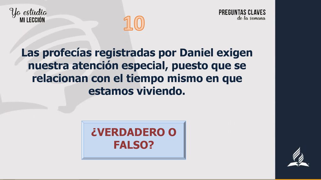 10 Las profecías registradas por Daniel exigen nuestra atención especial, puesto que se relacionan con el tiempo mismo en que estamos viviendo.