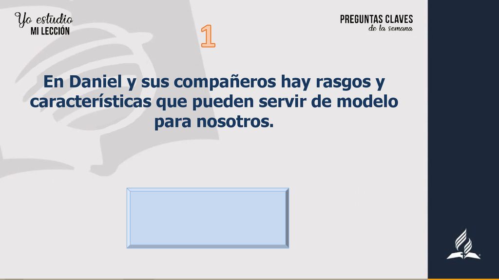 1 En Daniel y sus compañeros hay rasgos y características que pueden servir de modelo para nosotros.