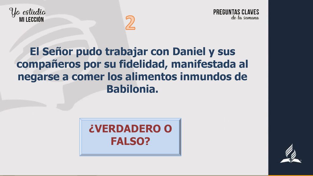 2 El Señor pudo trabajar con Daniel y sus compañeros por su fidelidad, manifestada al negarse a comer los alimentos inmundos de Babilonia.