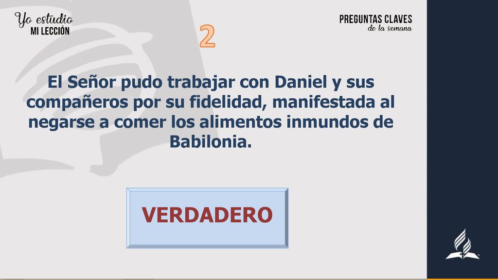 2 El Señor pudo trabajar con Daniel y sus compañeros por su fidelidad, manifestada al negarse a comer los alimentos inmundos de Babilonia.