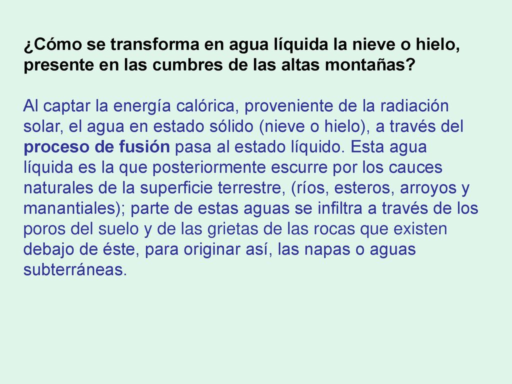 ¿Cómo se transforma en agua líquida la nieve o hielo, presente en las cumbres de las altas montañas
