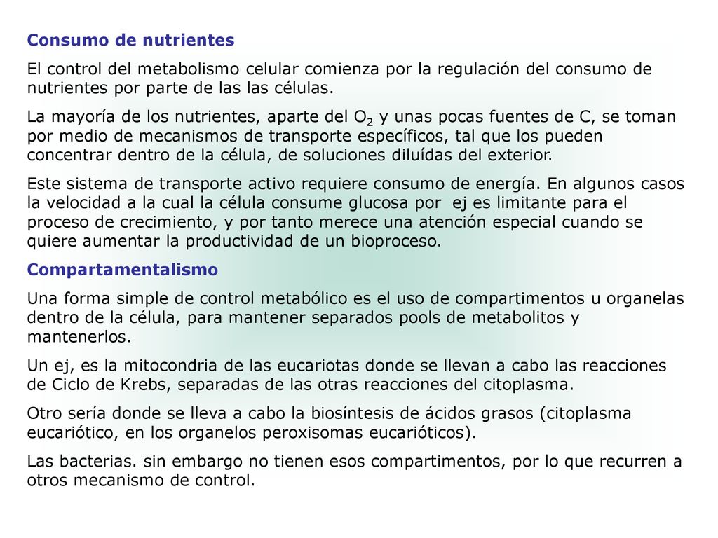 Consumo de nutrientes El control del metabolismo celular comienza por la regulación del consumo de nutrientes por parte de las las células.