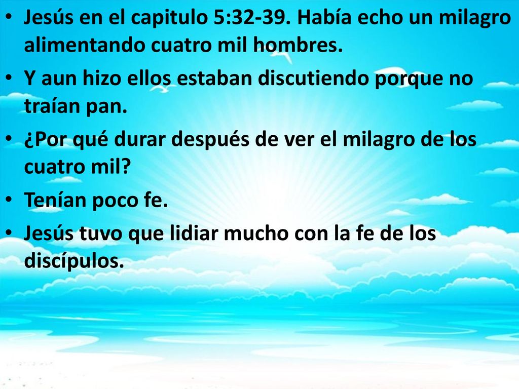 Jesús en el capitulo 5: Había echo un milagro alimentando cuatro mil hombres.