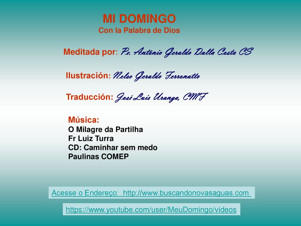 MI DOMINGO Meditada por: Pe. Antônio Geraldo Dalla Costa CS