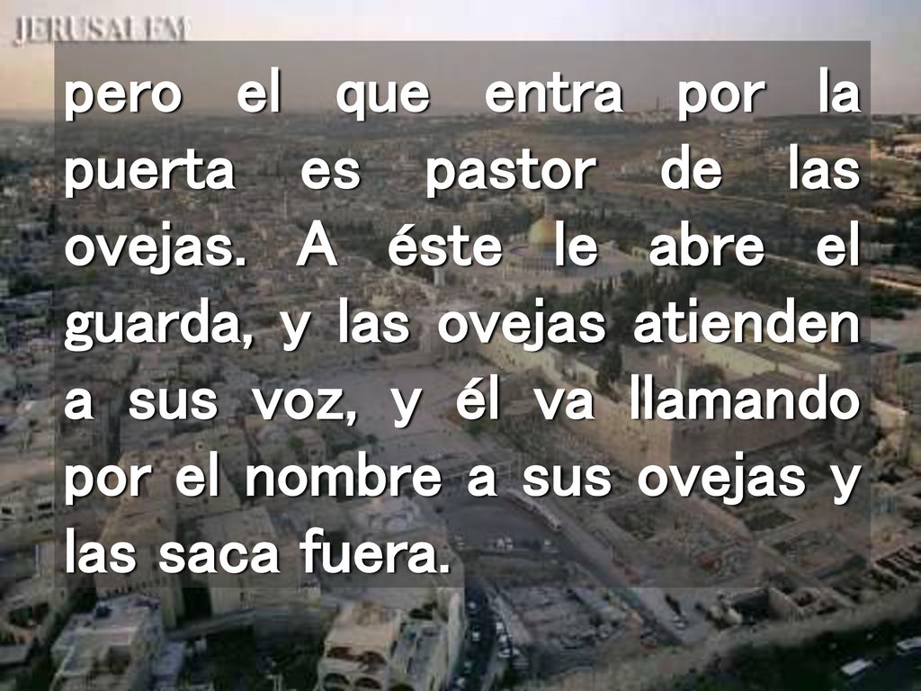 pero el que entra por la puerta es pastor de las ovejas