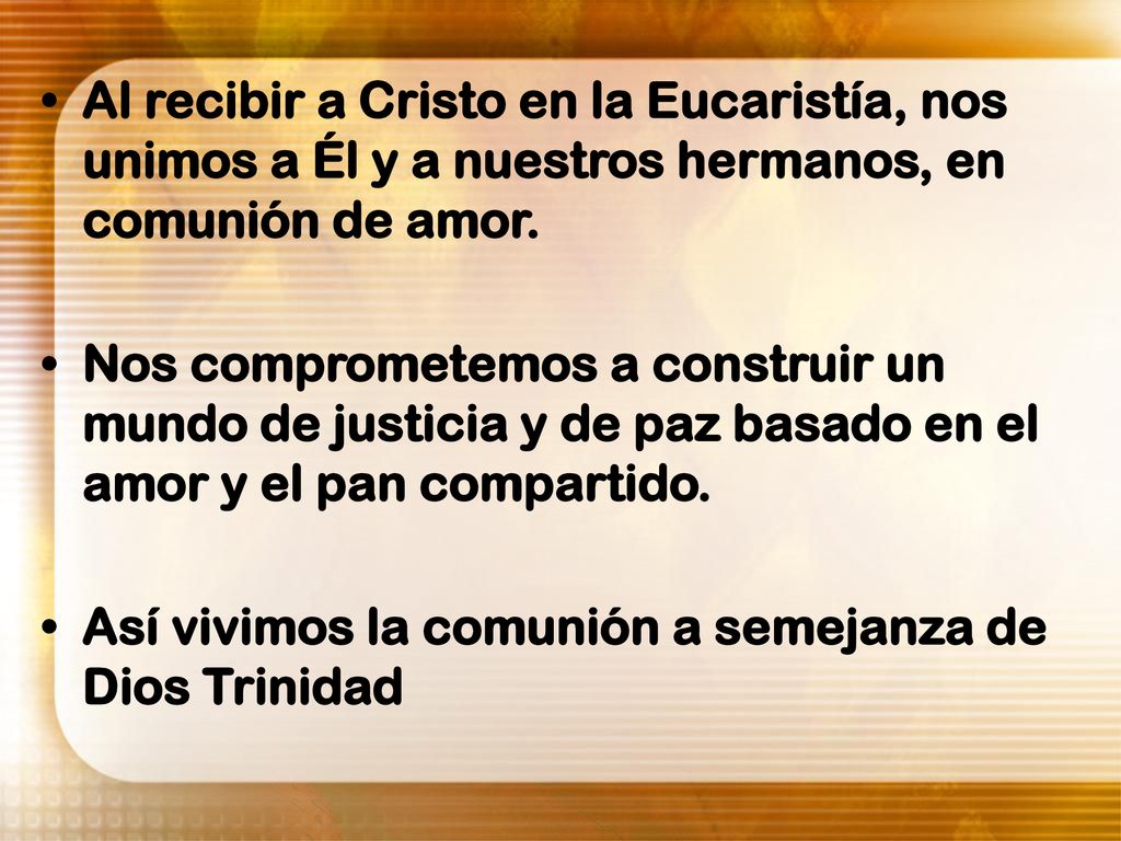 Al recibir a Cristo en la Eucaristía, nos unimos a Él y a nuestros hermanos, en comunión de amor.