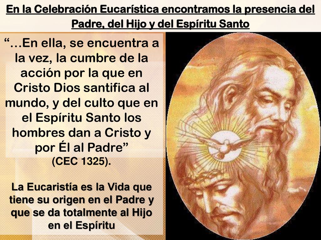 En la Celebración Eucarística encontramos la presencia del Padre, del Hijo y del Espíritu Santo