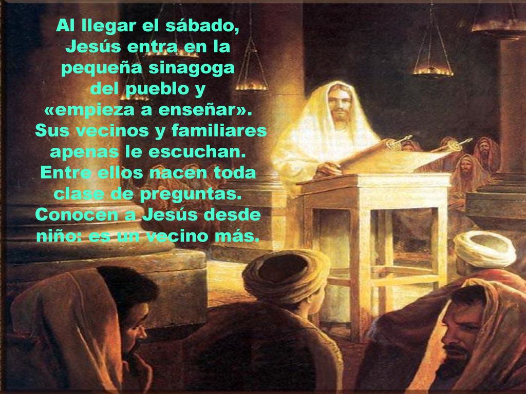 Al llegar el sábado, Jesús entra en la pequeña sinagoga