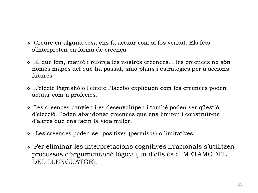 Creure en alguna cosa ens fa actuar com si fos veritat