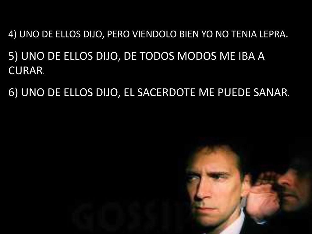 5) UNO DE ELLOS DIJO, DE TODOS MODOS ME IBA A CURAR.