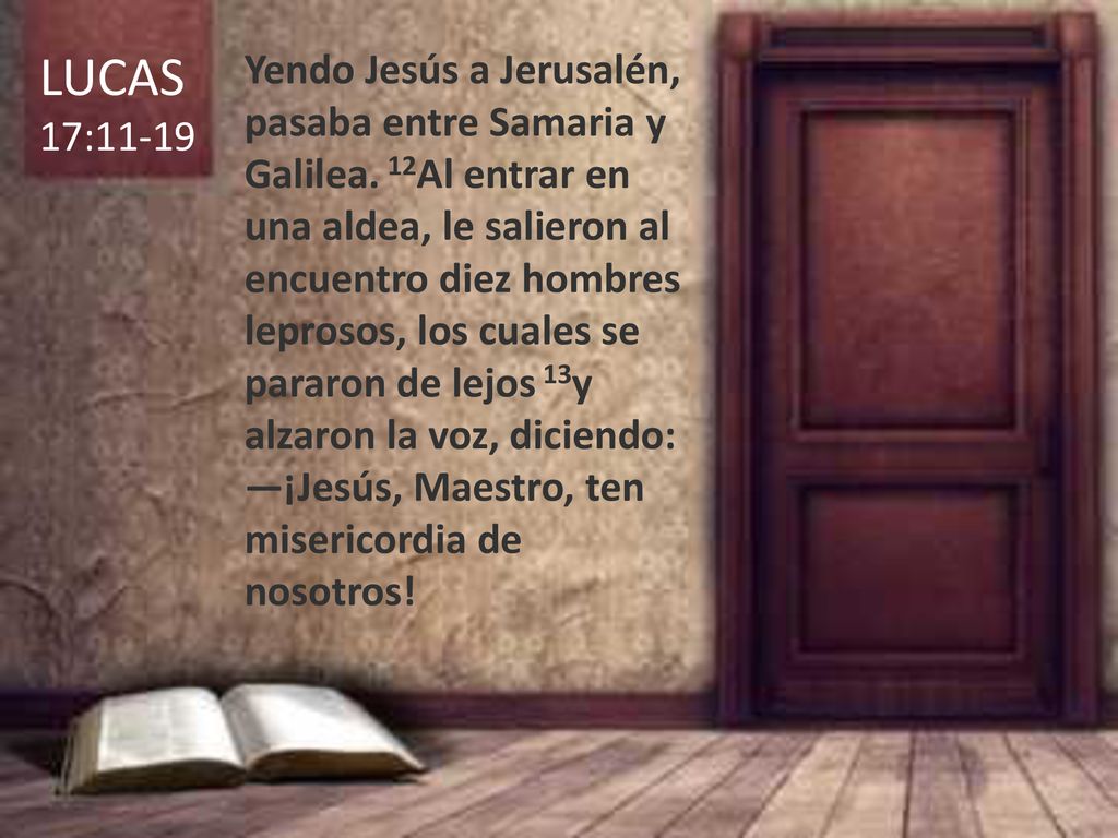 LUCAS 17:11-19 —¡Jesús, Maestro, ten misericordia de nosotros!