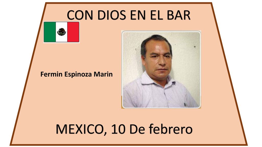CON DIOS EN EL BAR Fermin Espinoza Marin MEXICO, 10 De febrero