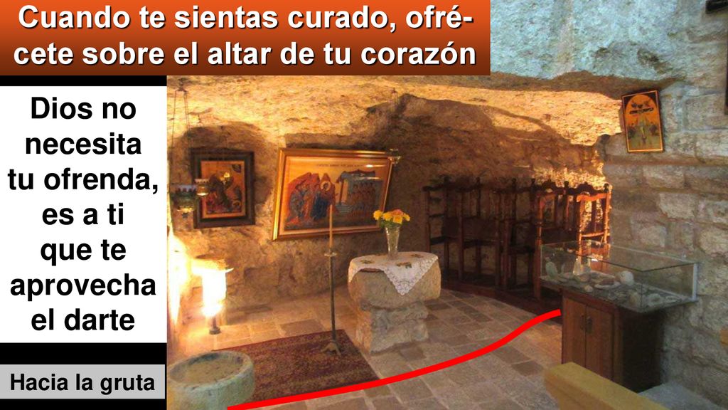 Cuando te sientas curado, ofré-cete sobre el altar de tu corazón