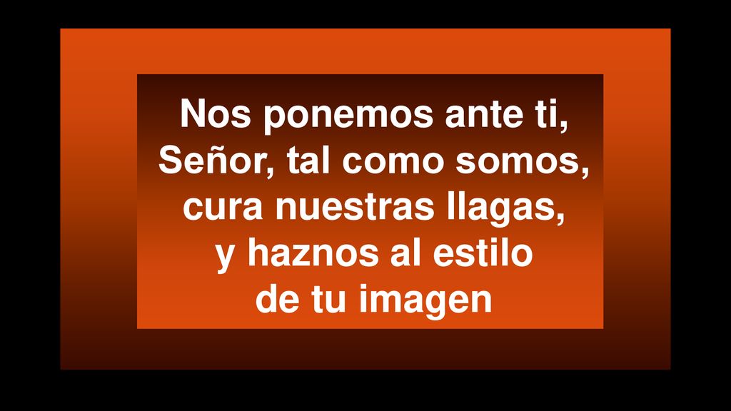 Nos ponemos ante ti, Señor, tal como somos, cura nuestras llagas,
