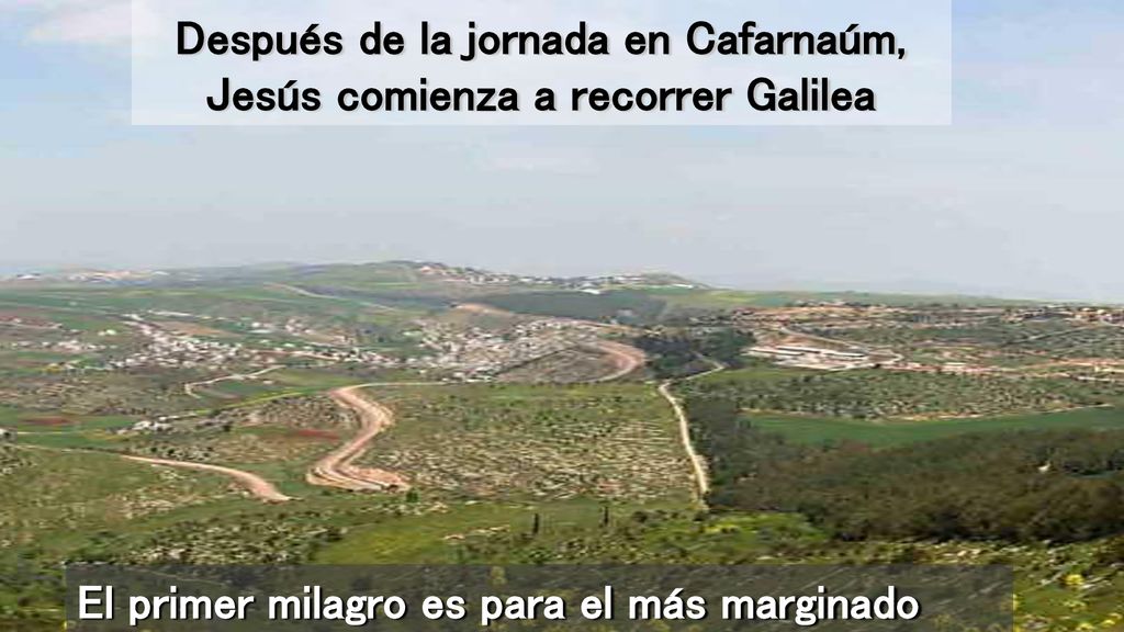 Después de la jornada en Cafarnaúm, Jesús comienza a recorrer Galilea