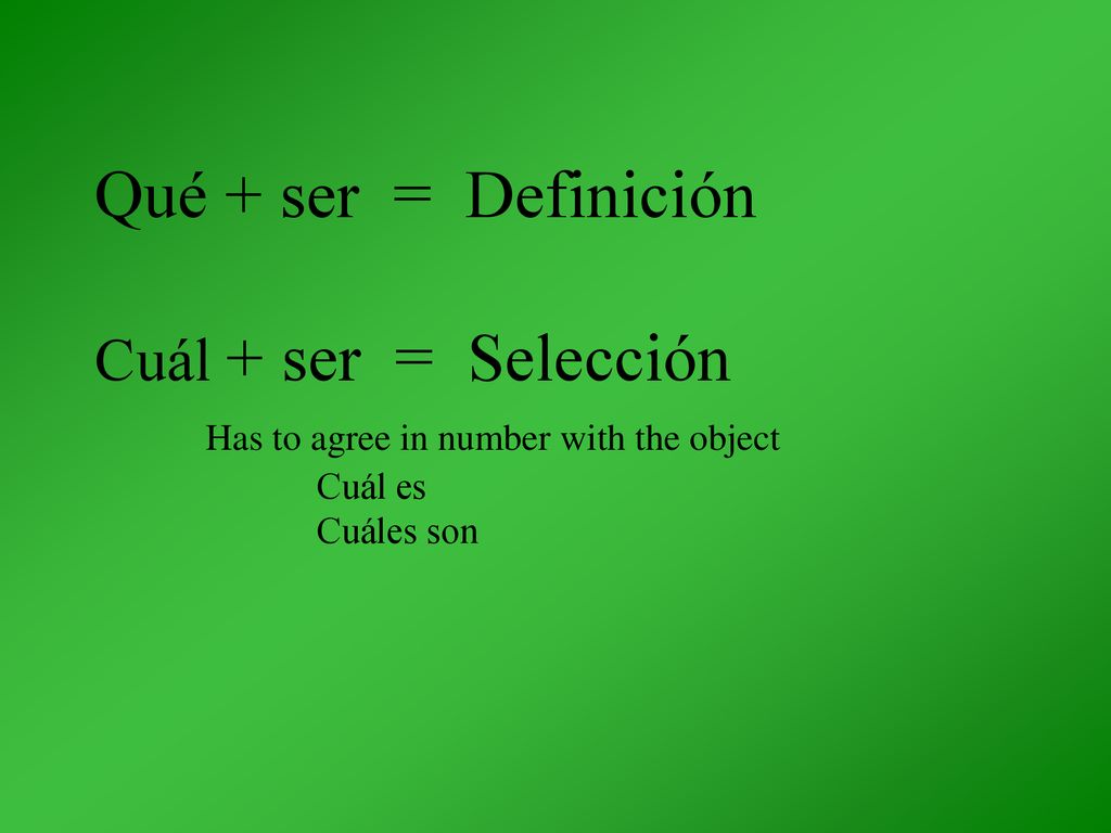 Qué + ser = Definición Cuál + ser = Selección