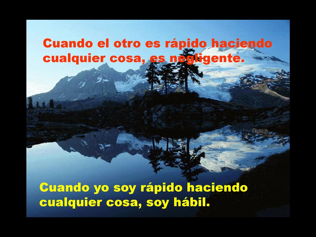 Cuando el otro es rápido haciendo cualquier cosa, es negligente.