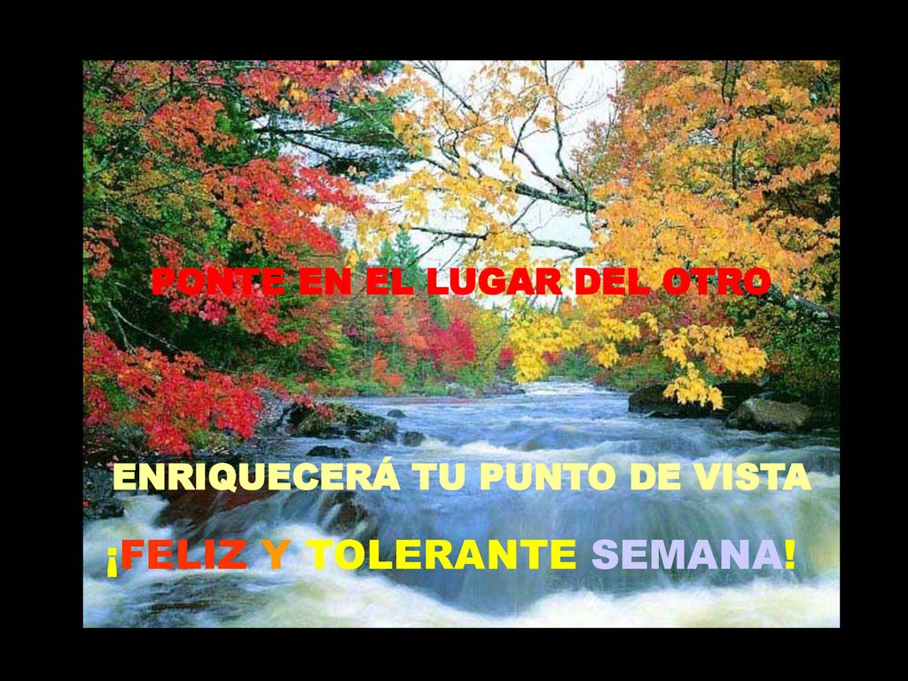 PONTE EN EL LUGAR DEL OTRO ENRIQUECERÁ TU PUNTO DE VISTA