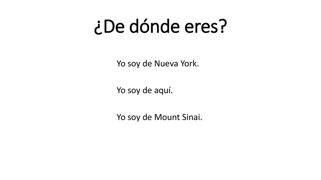 ¿De dónde eres Yo soy de Nueva York. Yo soy de aquí. Yo soy de Mount Sinai.