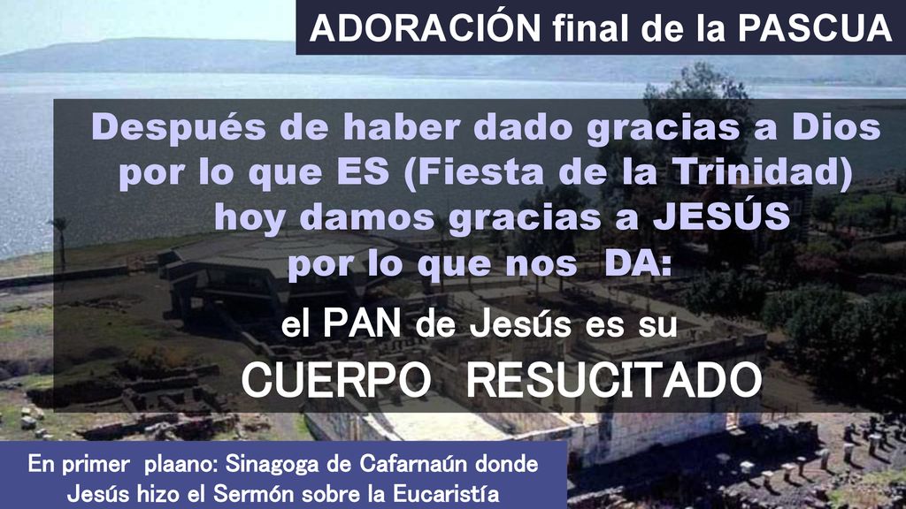 ADORACIÓN final de la PASCUA el PAN de Jesús es su CUERPO RESUCITADO