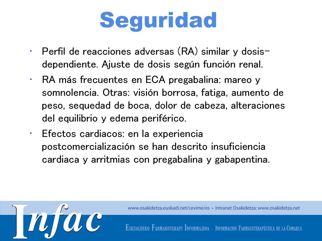 Seguridad Perfil de reacciones adversas (RA) similar y dosis- dependiente. Ajuste de dosis según función renal.