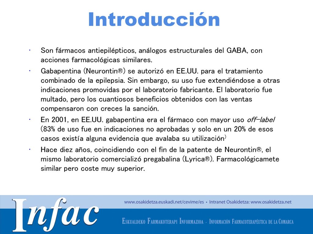 Introducción Son fármacos antiepilépticos, análogos estructurales del GABA, con acciones farmacológicas similares.
