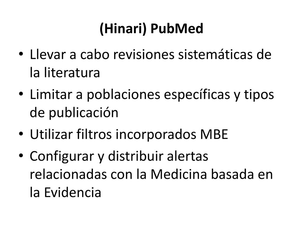 (Hinari) PubMed Llevar a cabo revisiones sistemáticas de la literatura. Limitar a poblaciones específicas y tipos de publicación.