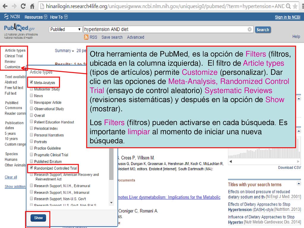 Otra herramienta de PubMed, es la opción de Filters (filtros, ubicada en la columna izquierda). El filtro de Article types (tipos de artículos) permite Customize (personalizar). Dar clic en las opciones de Meta-Analysis, Randomized Control Trial (ensayo de control aleatorio) Systematic Reviews (revisiones sistemáticas) y después en la opción de Show (mostrar).