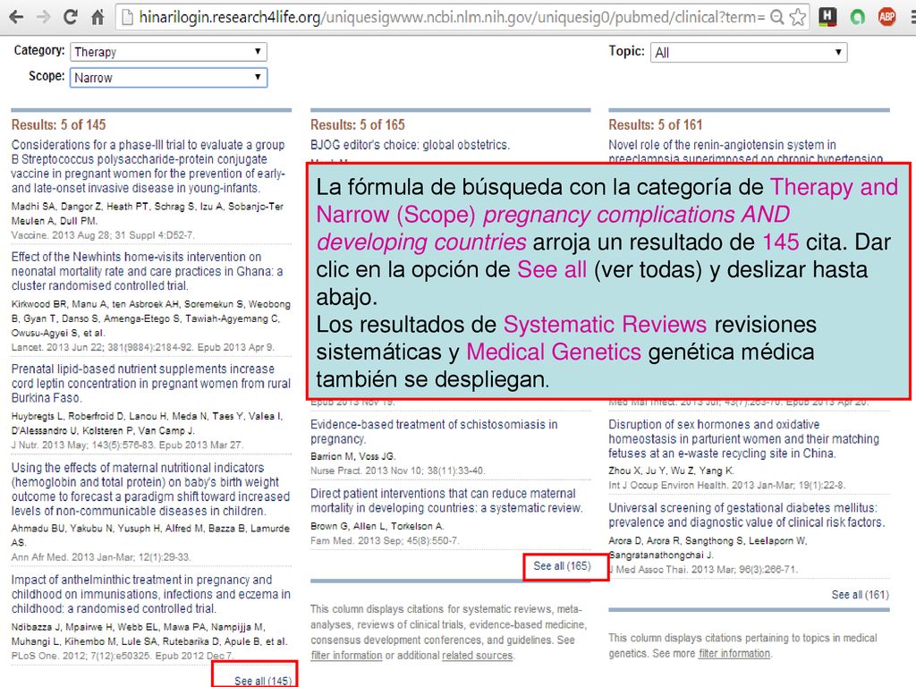 La fórmula de búsqueda con la categoría de Therapy and Narrow (Scope) pregnancy complications AND developing countries arroja un resultado de 145 cita. Dar clic en la opción de See all (ver todas) y deslizar hasta abajo.