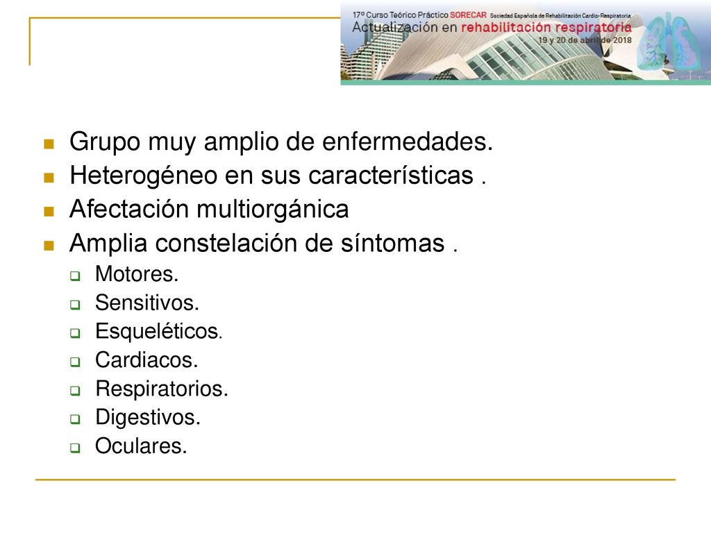 Grupo muy amplio de enfermedades. Heterogéneo en sus características .