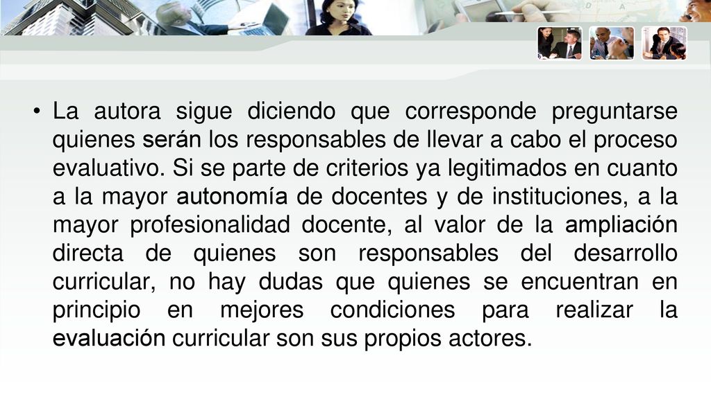 La autora sigue diciendo que corresponde preguntarse quienes serán los responsables de llevar a cabo el proceso evaluativo.
