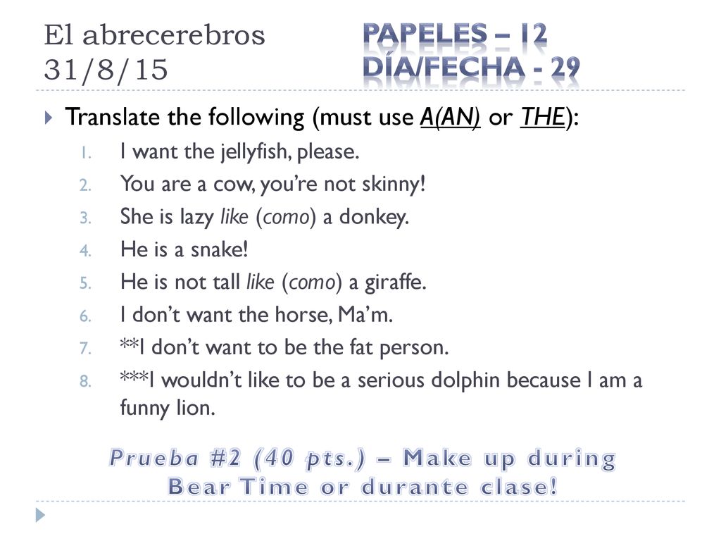 Prueba #2 (40 pts.) – Make up during Bear Time or durante clase!